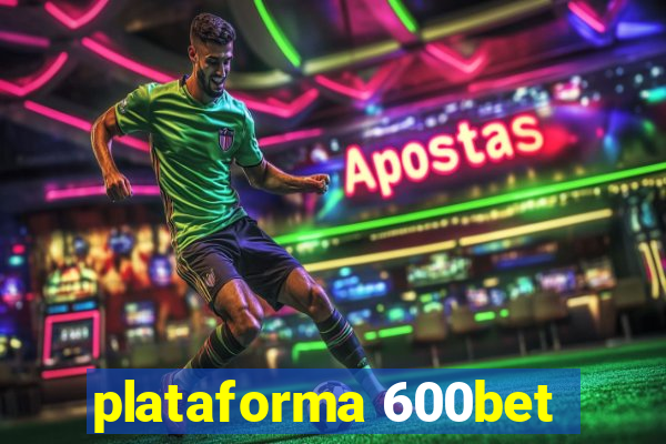 plataforma 600bet